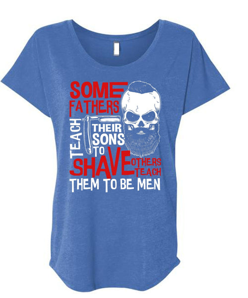 Some Father Teach Their Sons T Shirt, Being A Papa T Shirt, Cool Shirt (Ladies' Triblend Dolman Sleeve)