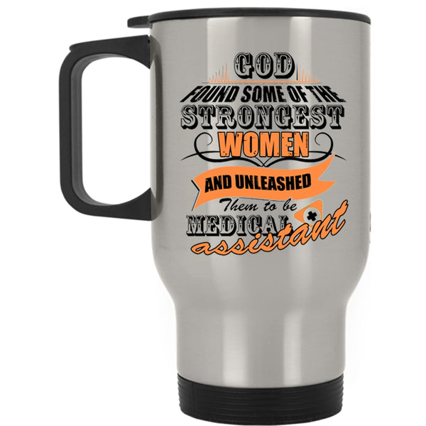To Be Medical Assiatant Travel Mug, The Strongest Women Mug