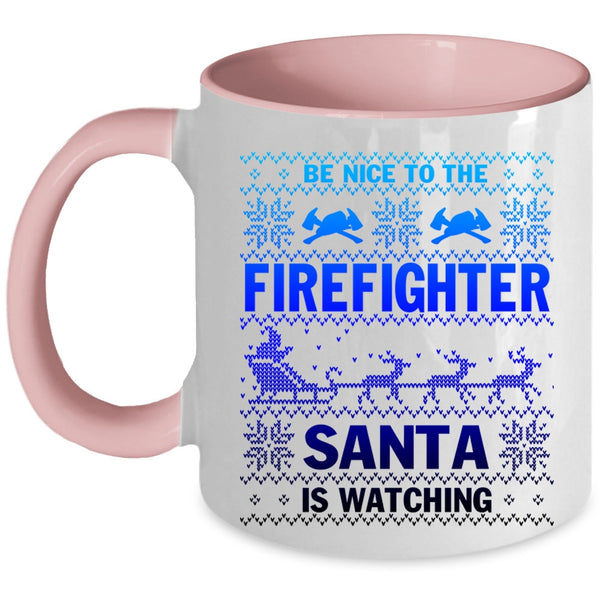 Cute Coffee Mug, Be Nice To The Firefighter Santa Is Watching Accent Mug