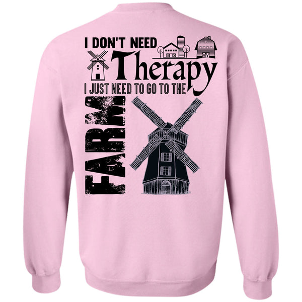 Being A Farmer T Shirt, I Just Need To Go To The Farm Sweatshirt