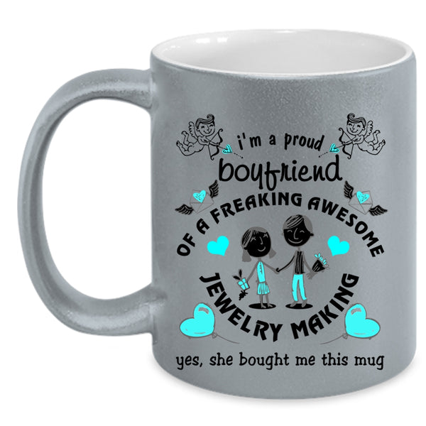 Cute Boyfriend Coffee Mug, I'm A Proud Boyfriend Of A Jewelry Making Accent Mug