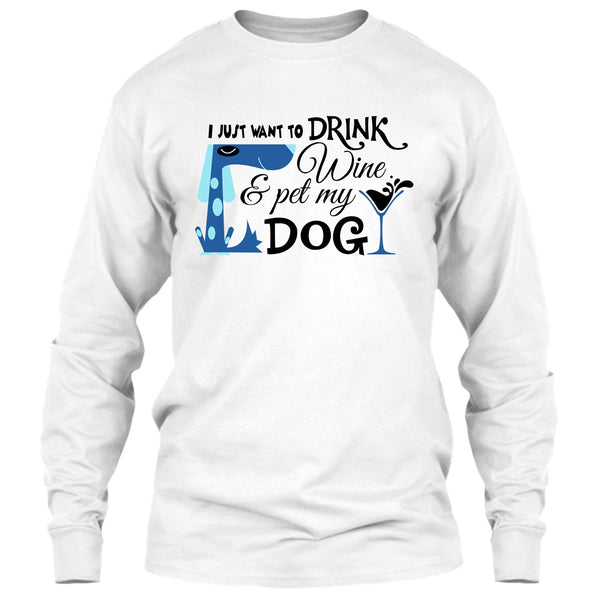 I Just Want To Drink Wine T Shirt, I Love My Dog T Shirt