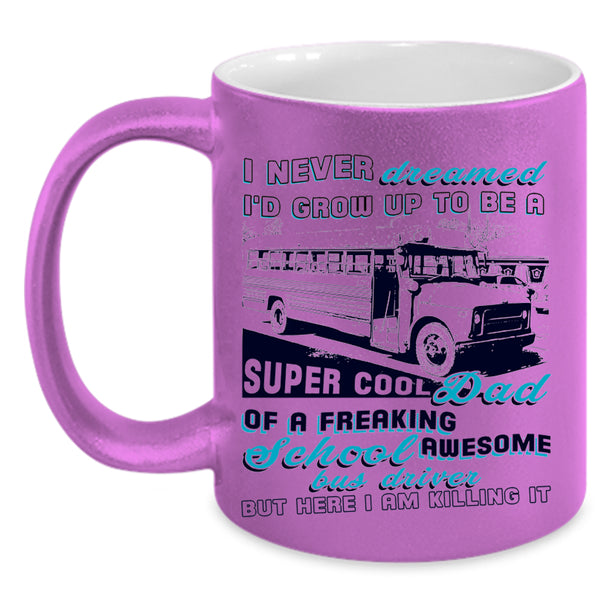 Cool Papa Coffee Mug, I'd Grow Up To Be A Dad Of A School Bus Driver Accent Mug