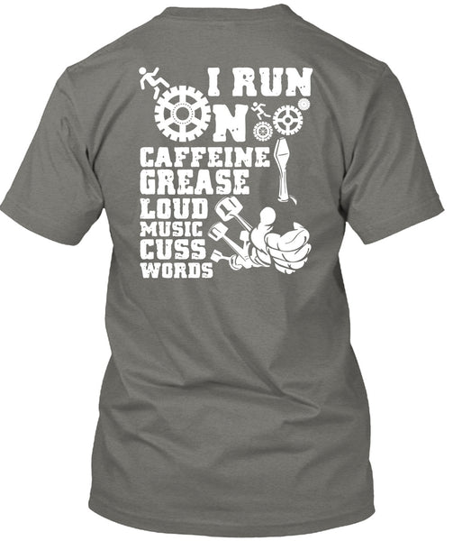I Run On Caffeine T Shirt, Being A Mechanic T Shirt