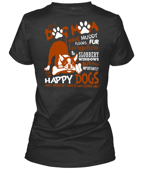 Dog Mom I Have Muddy Floor T Shirt, I've Got Happy Dogs T Shirt