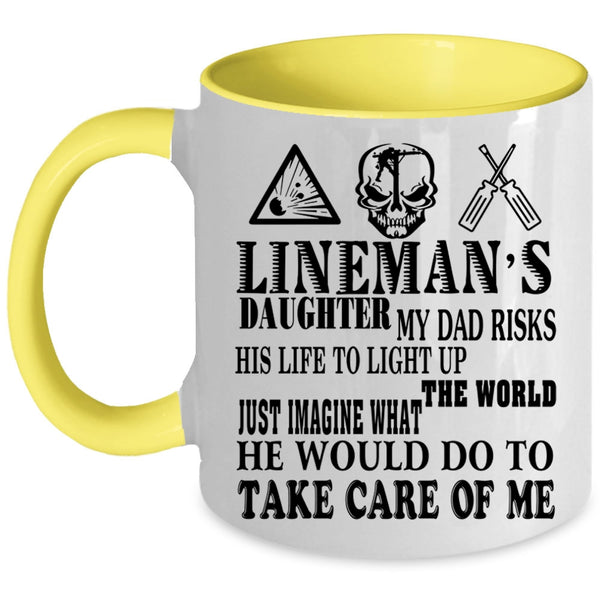 My Dad Would Do To Take Care Of Me Coffee Mug, Lineman's Daughter Accent Mug