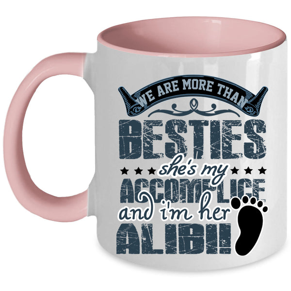 She's My Accomplice Coffee Mug, We Are More Than Besties Accent Mug