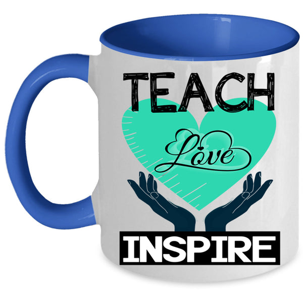 Cute Love Coffee Mug, Teach Love Inspire Accent Mug