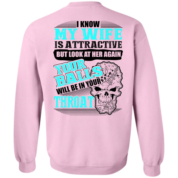 Being A Husband T Shirt, I Know My Wife Is Attractive Sweatshirt