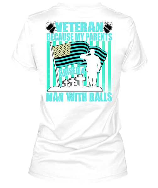 My Parents Raised A Man With Balls T Shirt, I Love Veteran T Shirt