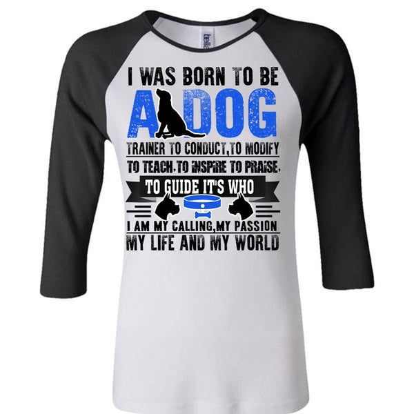 I Was Born To Be A Dog T Shirt, I Love My Dog T Shirt, Awesome T-Shirts