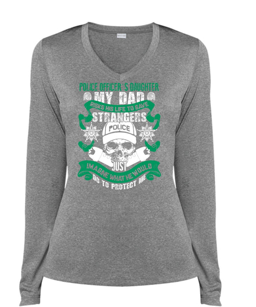 Police Officer's Daughter T Shirt, My Dad Risks His Life To Save T Shirt, Cool Shirt (Ladies LS Heather V-Neck)