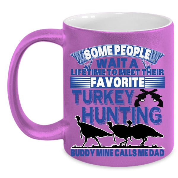 Mine Calls Me Dad Coffee Mug, Favorite Turkey Hunting Buddy Accent Mug