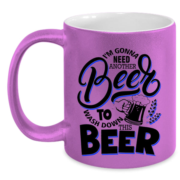 Funny Drinking Beer Coffee Mug, I'm Gonna Need Another Beer Accent Mug