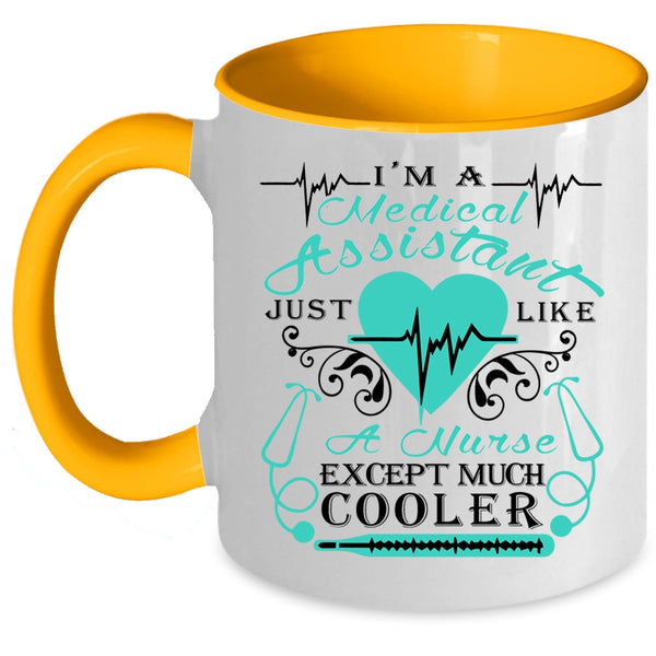 Just Like A Nurse Except Much Cooler Coffee Mug, I'm A Medical Assistant Accent Mug
