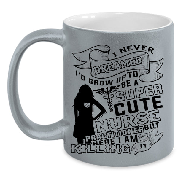 Cute Nurses Coffee Mug, I'd Grow Up To Be A Cute Nurse Practitioner Accent Mug