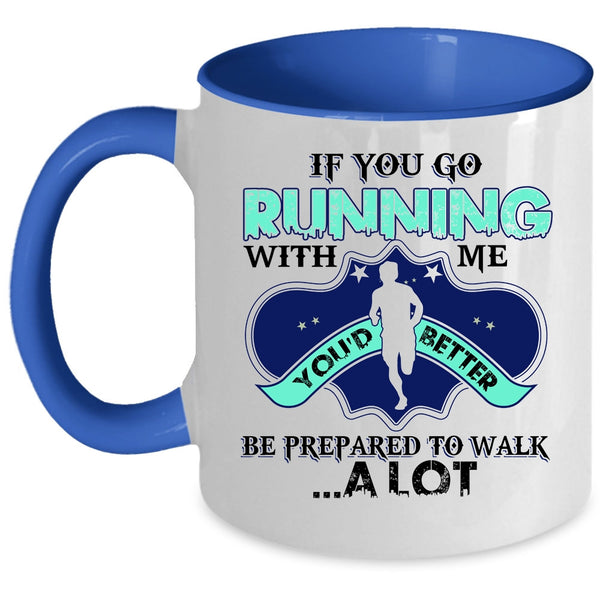 Awesome Runner Coffee Mug, If You Go Running With Me Accent Mug