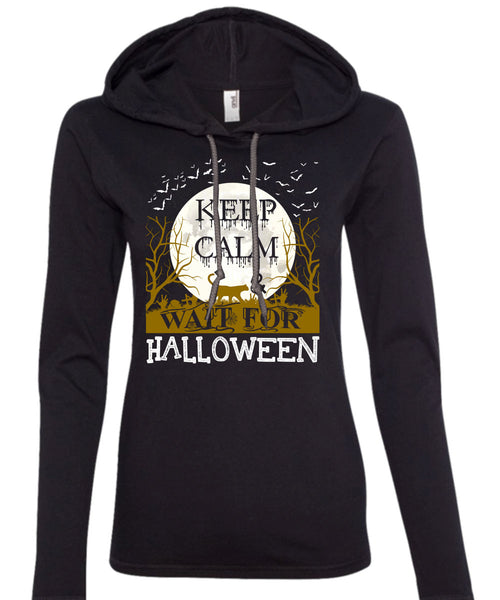 Keep Calm And Wait For Halloween T Shirt, Wait For Halloween T Shirt (Anvil Ladies Ringspun Hooded)