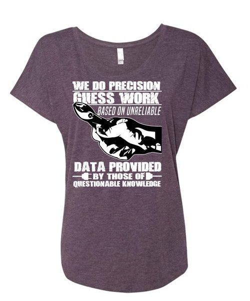 We Do Precision Guesswork T Shirt, Being An Electrician T Shirt, Cool Shirt (Ladies' Triblend Dolman Sleeve)