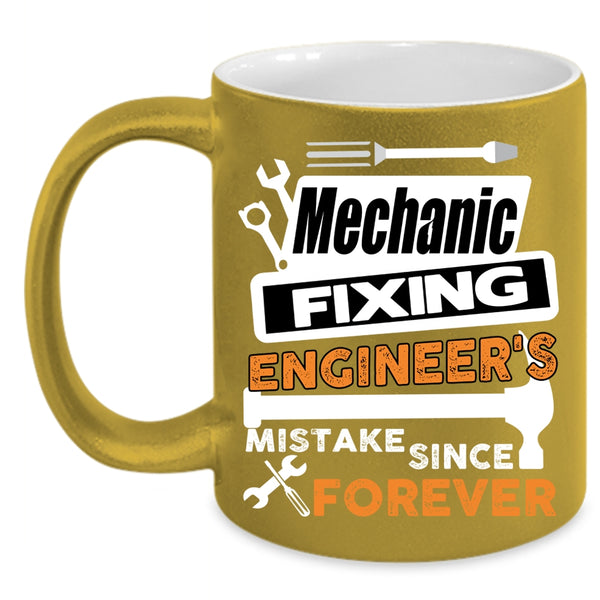 Mechanic Fixing Engineer's Mistake Coffee Mug, Cute Mechanic Coffee Cup
