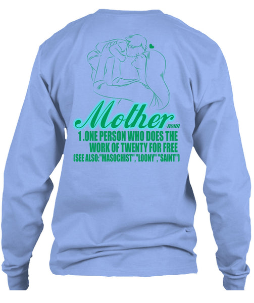 Mother One Person Who Does The Work T Shirt, I Love Mom T Shirt
