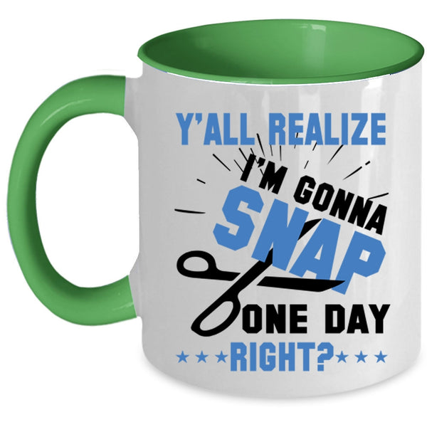 Cool Hairstylist Coffee Mug, Y'all Realize I'm Gonna Snap Accent Mug