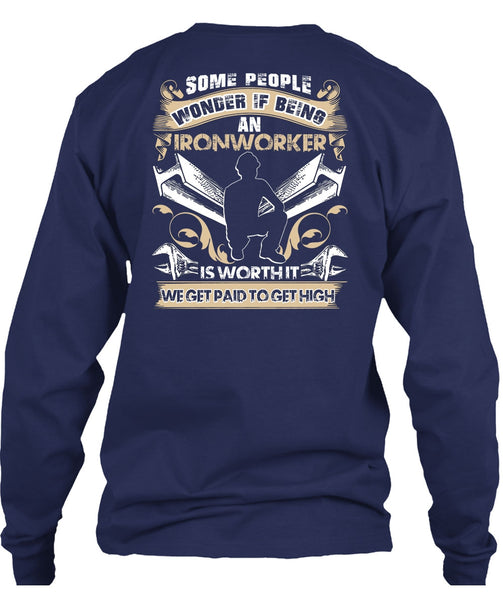 Being An Ironworker T Shirt, We Get Paid T Shirt
