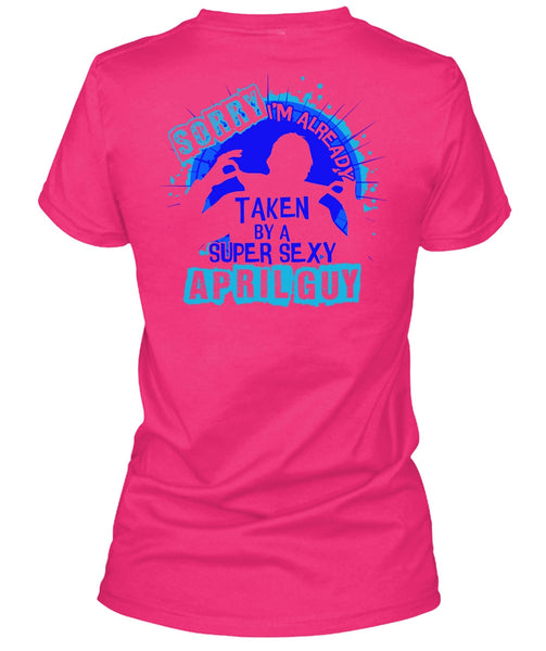I'm Already Taken By An April Guy T Shirt, I Love Boyfriend T Shirt
