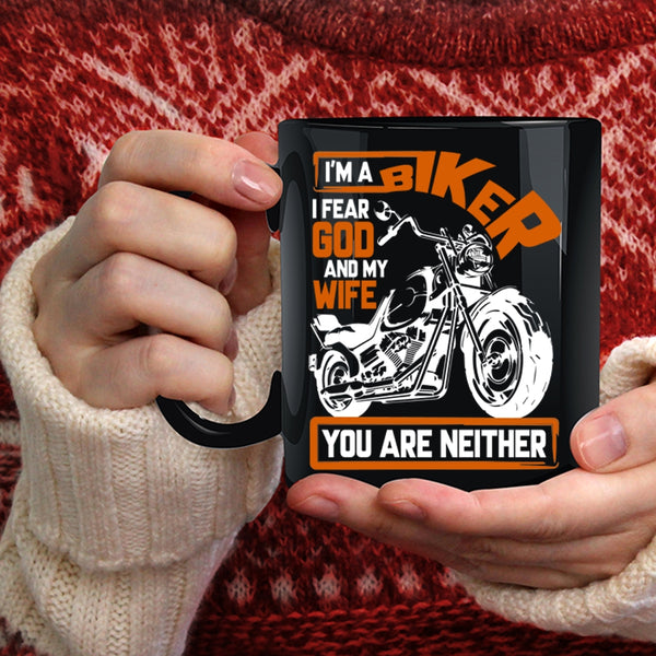 I'm A Biker Coffee Mug, I Fear God And My Wife Coffee Cup