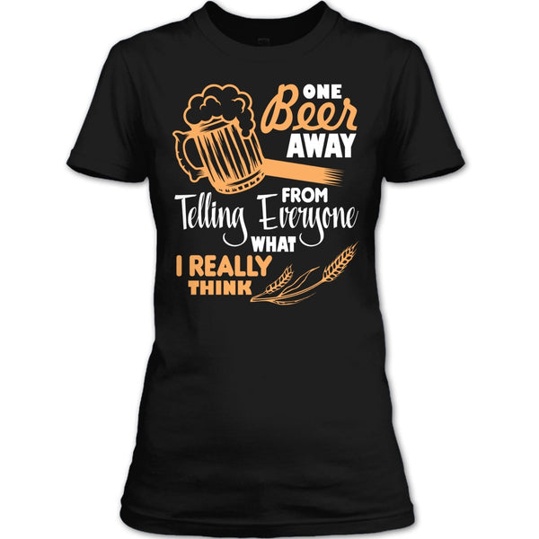One Beer Away T Shirt, I Love Beer T Shirt
