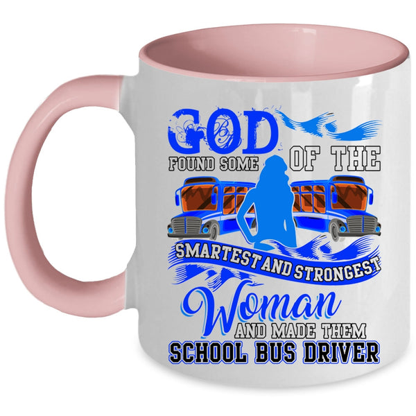 Made Them School Bus Driver Coffee Mug, The Smartest And Strongest Woman Accent Mug