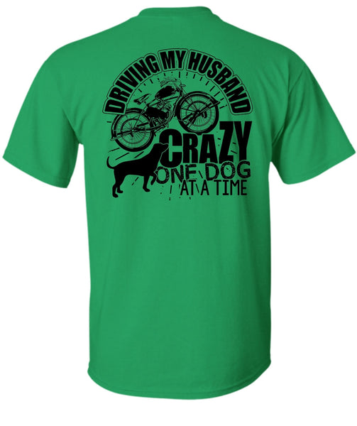 Driving My Husband Crazy One Dog T Shirt, I Love My Dog T Shirt