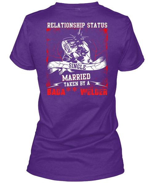 Married Taken By A Welder T Shirt, Realtionship Status T Shirt