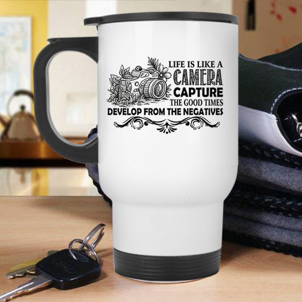 Best Gift For Photographers Travel Mug, Life Is Life A Camera Mug
