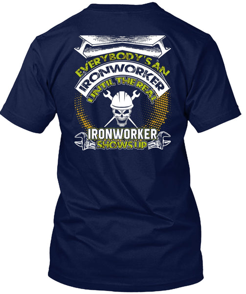 Ironworker Shows Up T Shirt, I Love Ironworker T Shirt