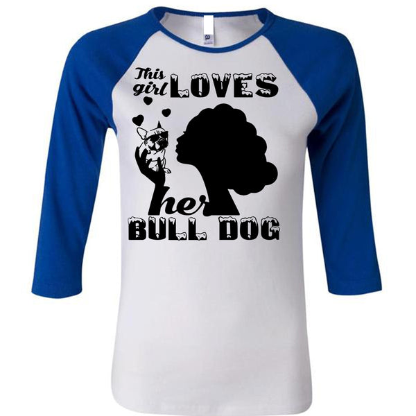 This Girl Loves Her Bulldog T Shirt, I Love Dog T Shirt, My Favorite T Shirt