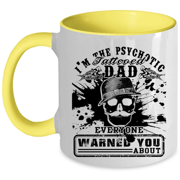 Cool Daddy Coffee Mug, I'm The Psychotic Tattooed Dad Accent Mug