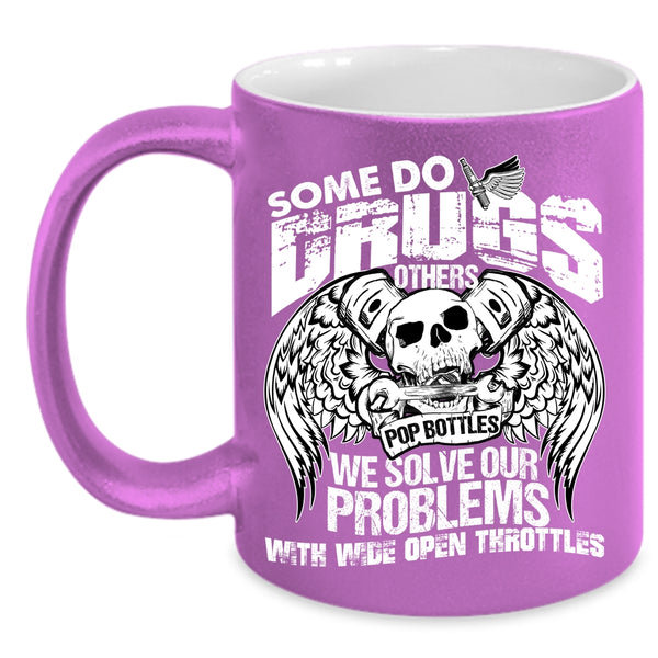 We Solve Our Problems With Wide Open Throttles Coffee Mug, Cool Coffee Cup