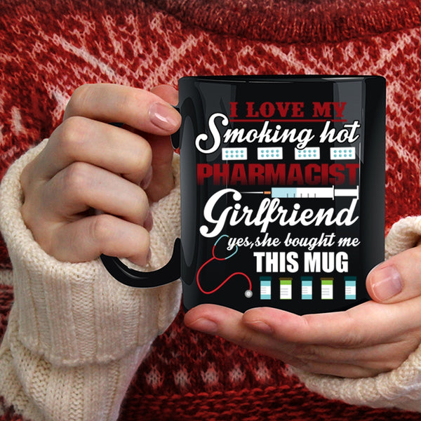 I Love My Hot Pharmacist Girlfriend Coffee Mug, Cute Girlfriend Coffee Cup