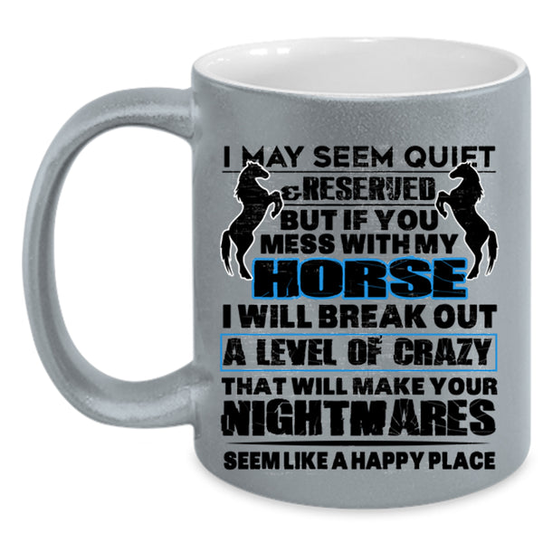 Funny Equestrian Coffee Mug, Don't Mess With My Horse Accent Mug