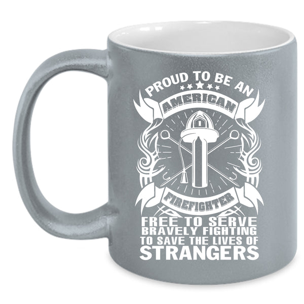 Proud To Be An American Firefighter Coffee Mug, Funny Firefighter Coffee Cup