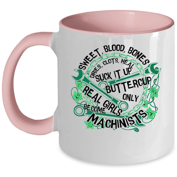 Cute Girls Coffee Mug, Only Real Girls Become Machinists Accent Mug