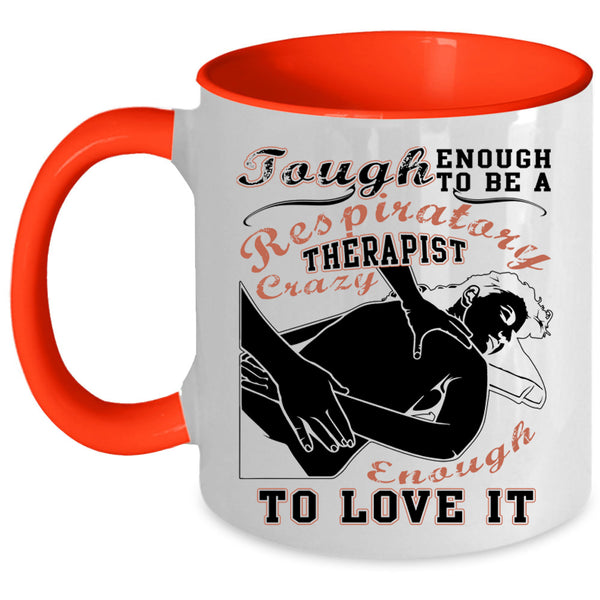 I Love It Coffee Mug, To Be A Respiratory Therapist Accent Mug