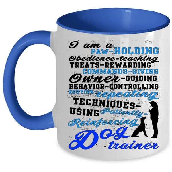 Cute Dog Trainer Coffee Mug, I Am A Dog Trainer Accent Mug