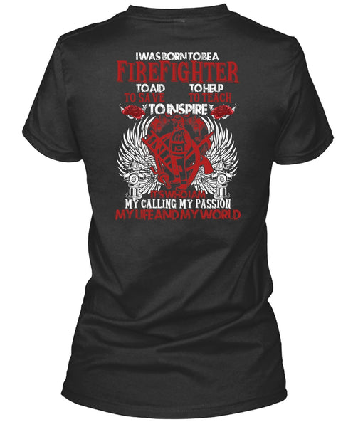 I Was Born To Be A Firefighter T Shirt, My Life And My World T Shirt