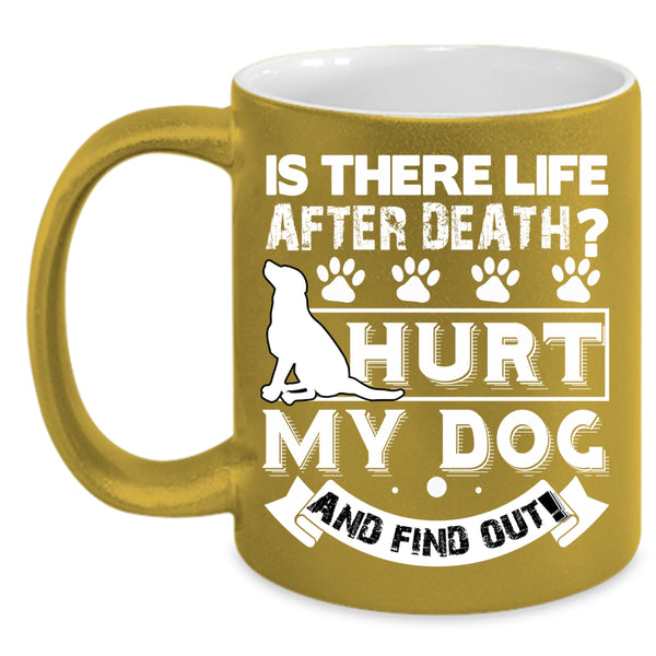 Don't Hurt My Dog Coffee Mug, I Love My Dogs Coffee Cup