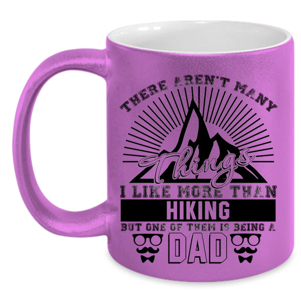 One Of Them Is Being A Dad Coffee Mug, I Like More Than Hiking Accent Mug