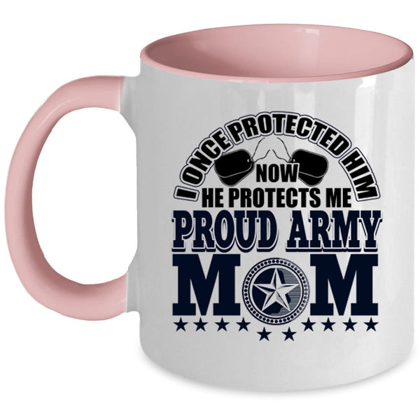 I Once Protected Him Coffee Mug, Proud Army Mom Accent Mug