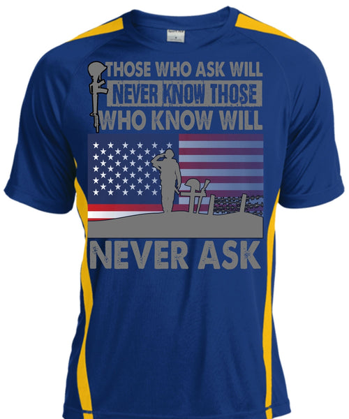 Those Who Ask Will Never Know T Shirt, Being A Veteran T Shirt, Cool Shirt