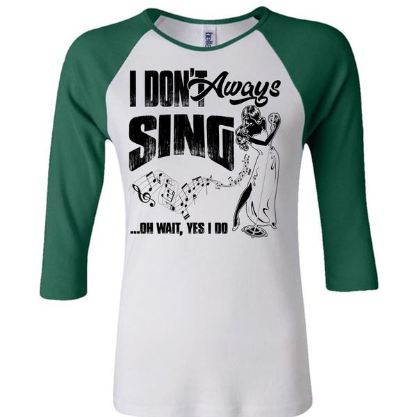 I Don't Always Sing T Shirt, I Love Musician T Shirt, Awesome T-Shirts